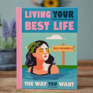 Living Your Best Life The Way You Want: A Motivational Self-Care Book