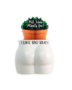 I Like Big Buds - Put Some Plants On! Plant Pots
